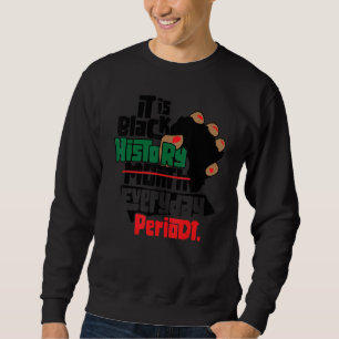 Sweatshirt C'Est Le Mois De L'Histoire Noire Période Quotidie