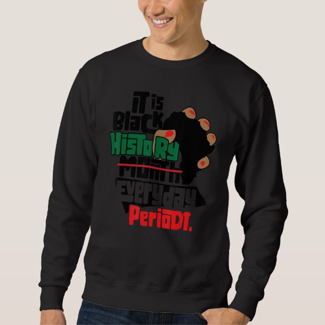 Sweatshirt C'Est Le Mois De L'Histoire Noire Période Quotidie (Devant)