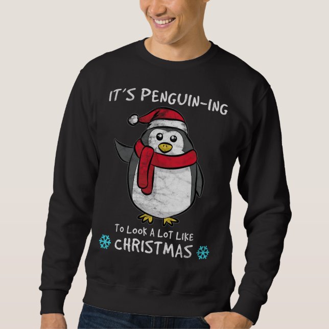 Sweatshirt C'est le Penguin-ing de ressembler beaucoup à Noël (Devant)