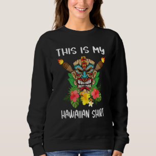 Sweatshirt C'est ma chemise hawaïenne Hawaii Tiki Tropical Lu
