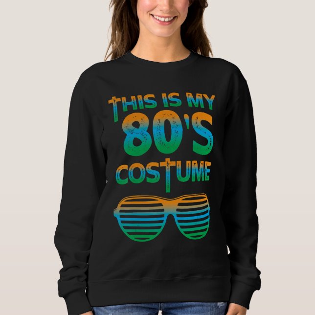 Sweatshirt C'Est Mes 80s Costume Thème Fête Porter Costume Te (Devant)