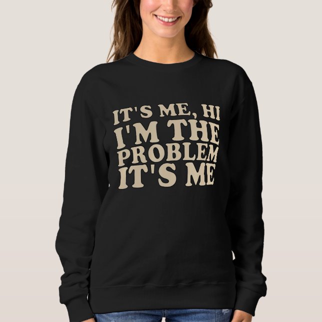 Sweatshirt C'est moi, salut, je suis le problème, c'est moi_1 (Devant)