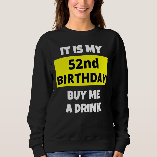 Sweatshirt C'Est Mon 52E Anniversaire Achetez-Moi Un Verre He (Devant)