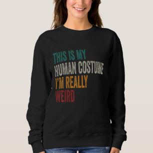 Sweatshirt C'est mon costume d'humain Je suis vraiment une fé