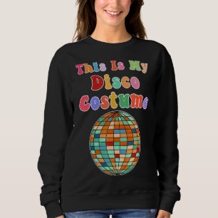 Sweatshirt C'Est Mon Costume Disco Fantaisie Fête les années