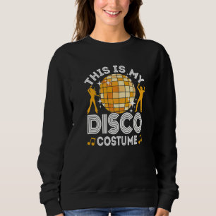 Sweatshirt C'Est Mon Costume Disco, les années 70 & 80s Fête