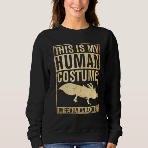 Sweatshirt C'est mon costume humain Je suis vraiment un Axolo