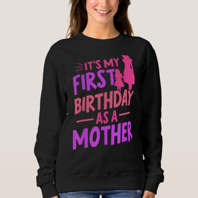 Sweatshirt C'est mon premier anniversaire en tant que mère fê (Devant)