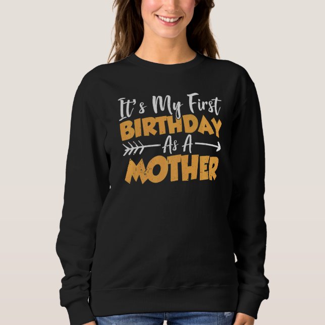 Sweatshirt C'est mon premier anniversaire en tant que mère fê (Devant)