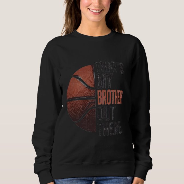 Sweatshirt C'est My Brother Out There Basketball Support Bro (Devant)