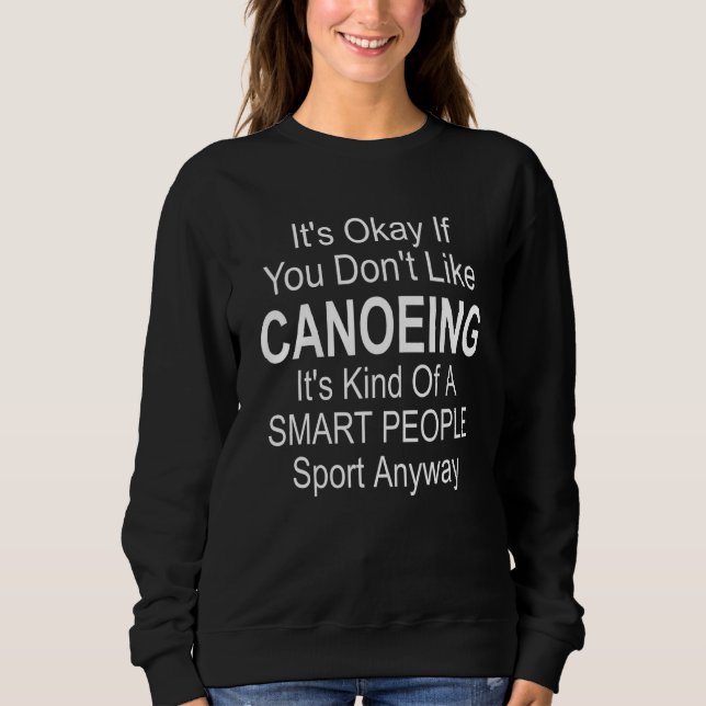 Sweatshirt C'Est Ok Si Vous N'Aimez Pas Canoë Kayak Rowing Qu (Devant)