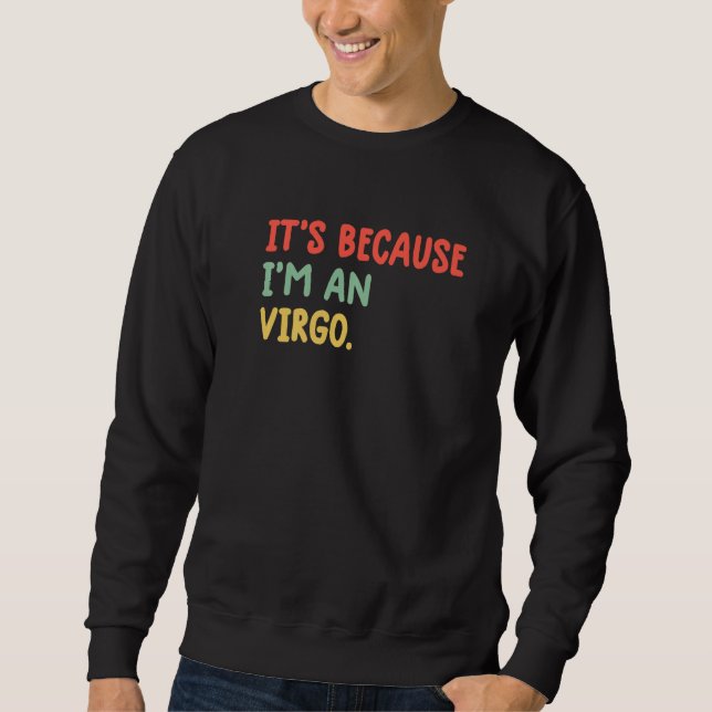 Sweatshirt C'est parce que je suis un signe astrologique Vier (Devant)