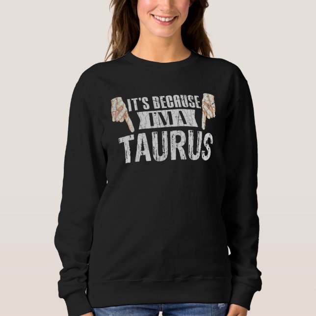 Sweatshirt C'Est Parce Que Je Suis Un Taurus Zodiac Signal Gr (Devant)