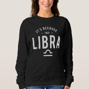 Sweatshirt C'est parce que je suis une libra Horoscope Astrol