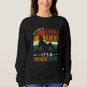 Sweatshirt C'Est Pas Un Père Qui A Bod C'Est Un Père Figure T