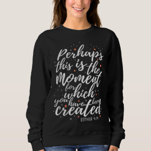 Sweatshirt C'Est Peut-Être Le Moment Esther 414 Jésus Christ