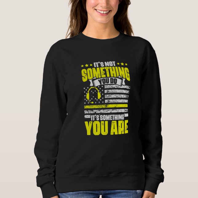Sweatshirt C'est quelque chose que vous êtes Opérateur d'envo (Devant)