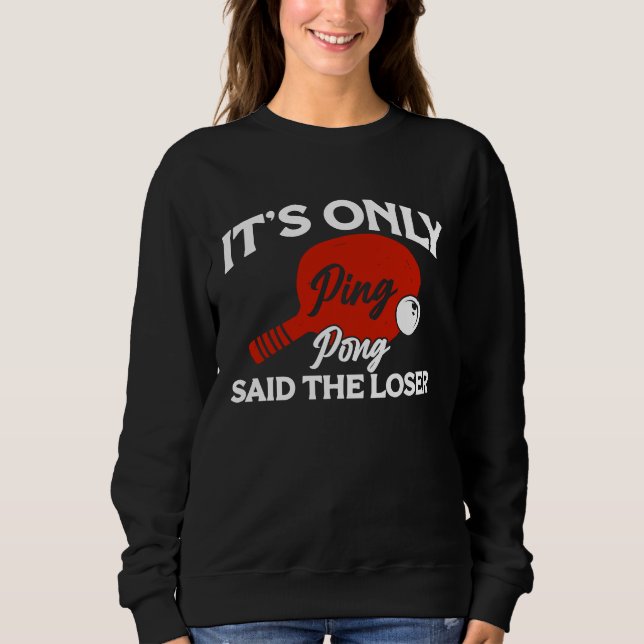 Sweatshirt C'est seulement raquette de tennis de table ping p (Devant)
