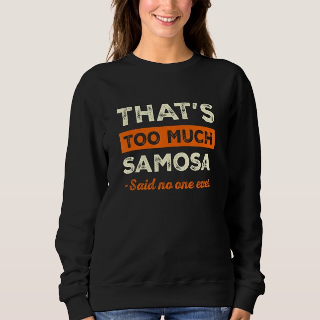 Sweatshirt C'est trop de samosa Pâtisseries drôles Humour Sam (Devant)
