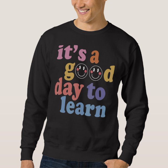 Sweatshirt C'est un bon jour pour apprendre quelque chose de  (Devant)
