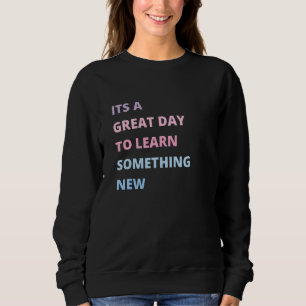 Sweatshirt C'est un bon jour pour apprendre quelque chose de