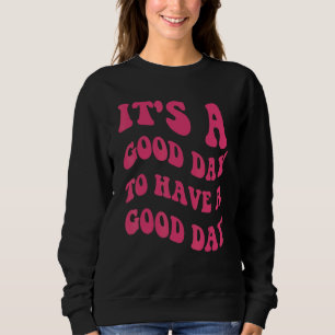Sweatshirt C'est un bon jour pour avoir une bonne journée de