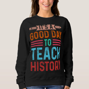 Sweatshirt C'est un bon jour pour enseigner l'histoire Instru
