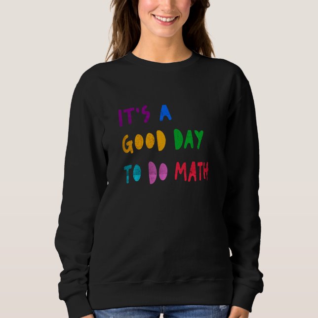 Sweatshirt C'est Un Bon Jour Pour Faire Des Maths Élève Ensei (Devant)