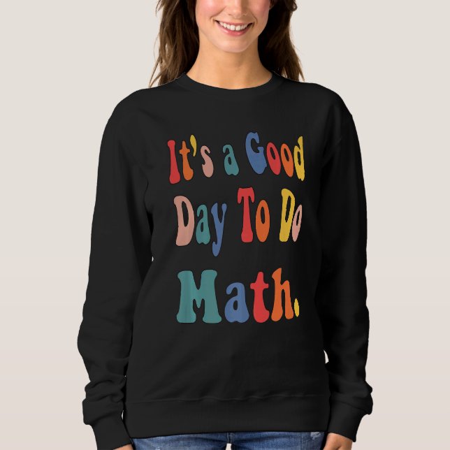 Sweatshirt C'est un bon jour pour faire des maths enseignants (Devant)