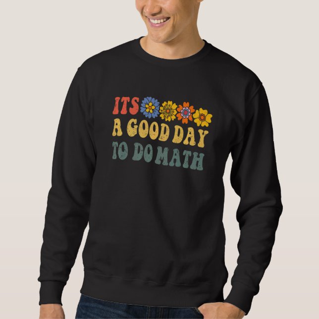 Sweatshirt C'Est Un Bon Jour Pour Faire Les Maths Retour À L' (Devant)