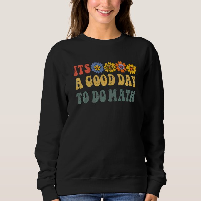 Sweatshirt C'Est Un Bon Jour Pour Faire Les Maths Retour À L' (Devant)