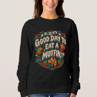 Sweatshirt C'est un bon jour pour manger un muffin