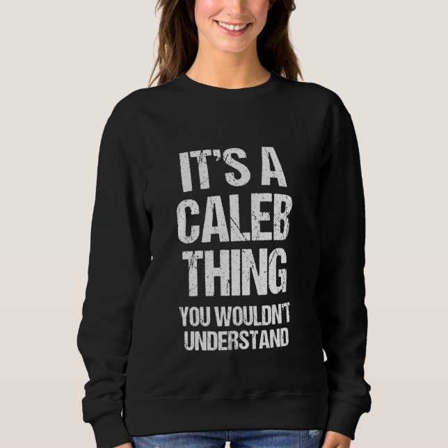 Sweatshirt C'est un Caleb Thing (Vous ne comprendriez pas) -  (Devant)