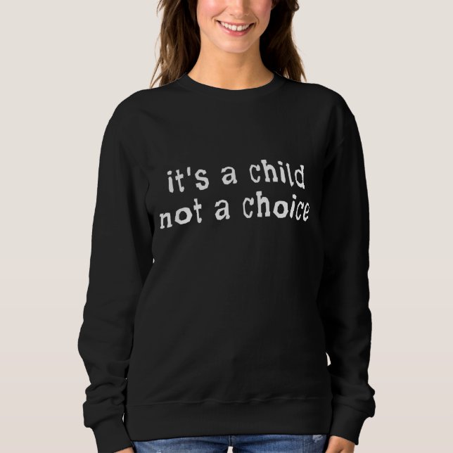 Sweatshirt C'est un enfant pas un choix Pro-vie (Devant)