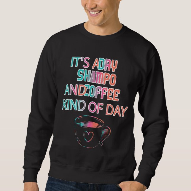 Sweatshirt C'est un Shampooing sec dit Sarcasme sarcastique (Devant)