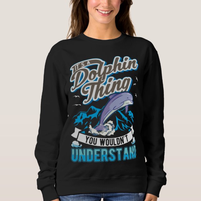 Sweatshirt C'est une affaire de dauphin, vous ne comprendriez (Devant)
