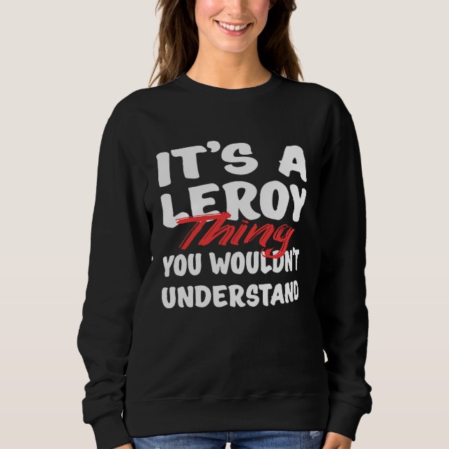 Sweatshirt C'est une affaire de Leroy que vous ne comprendrie (Devant)