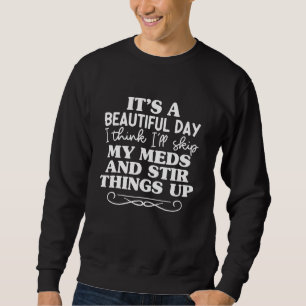 Sweatshirt C'est une belle journée, je vais sauter mes médica