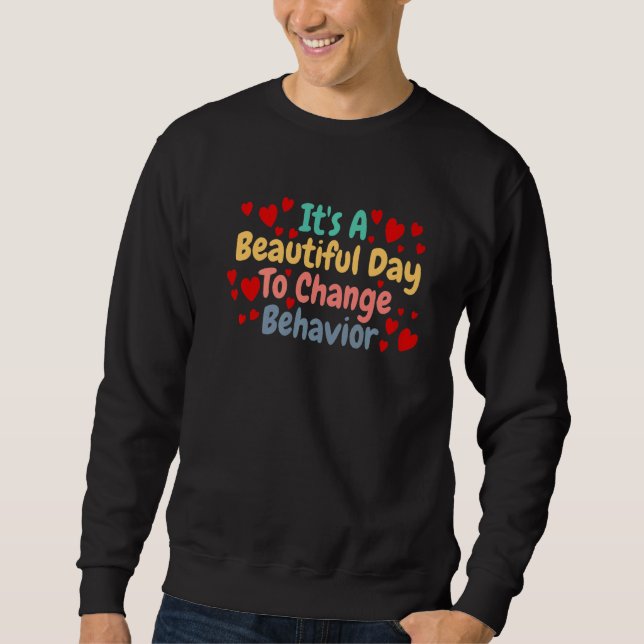 Sweatshirt C'Est Une Belle Journée Pour Changer De Comporteme (Devant)