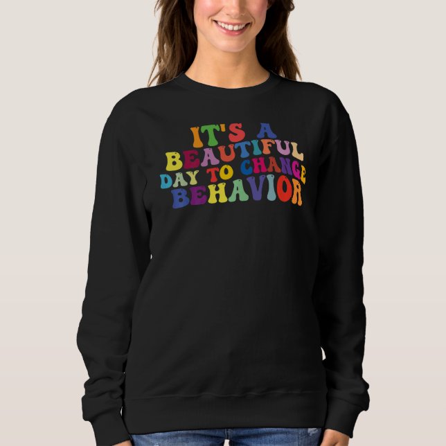 Sweatshirt C'est une belle journée pour changer de comporteme (Devant)