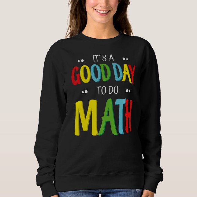 Sweatshirt C'est une bonne journée de faire Math Enseignant M (Devant)