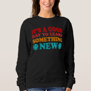 Sweatshirt C'est une bonne journée pour apprendre quelque cho