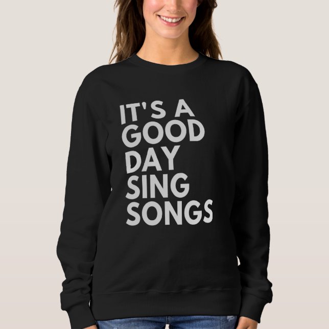 Sweatshirt C'est une bonne journée pour chanter des chansons  (Devant)