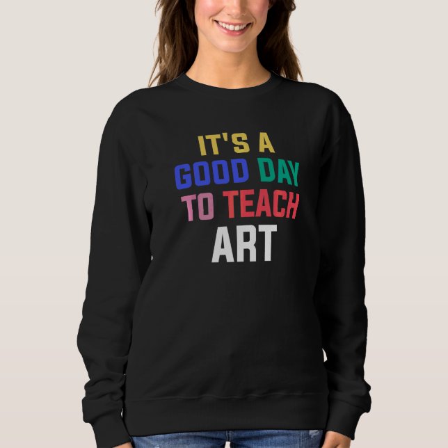 Sweatshirt C'est une bonne journée pour enseigner à l'Instruc (Devant)