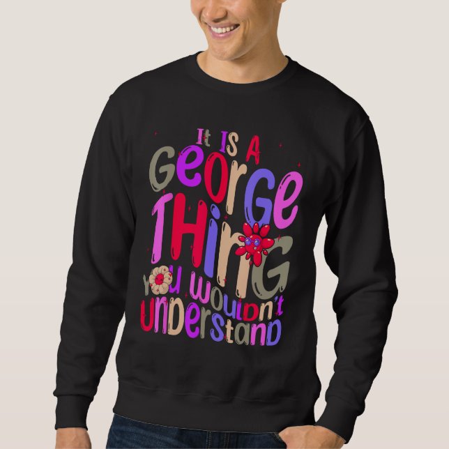 Sweatshirt C'est une chose de George que vous ne comprendriez (Devant)