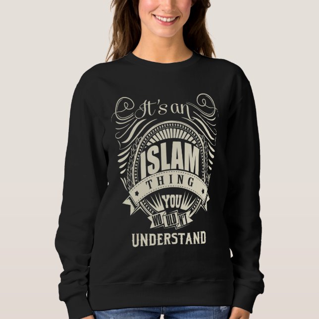 Sweatshirt C'est une chose de l'Islam que vous ne comprendrie (Devant)
