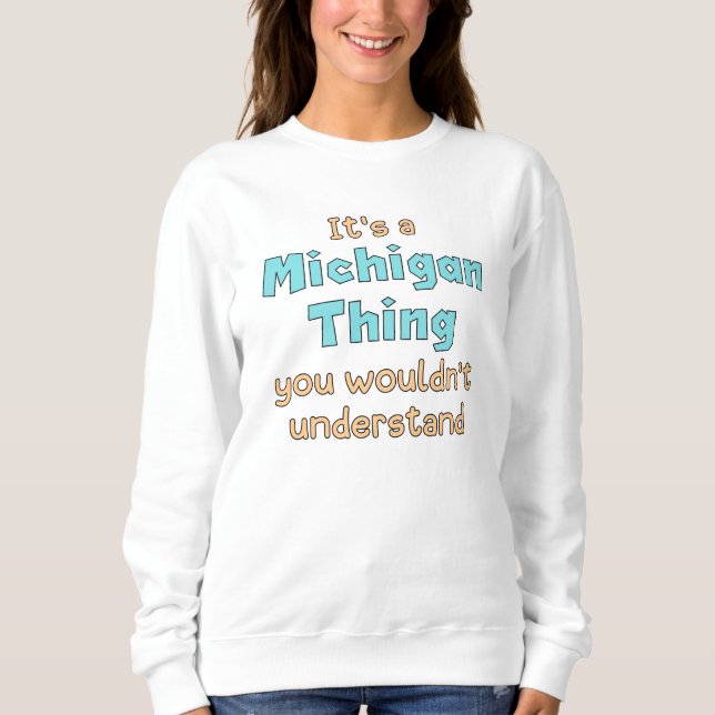 Sweatshirt C'est une chose du Michigan (Devant)