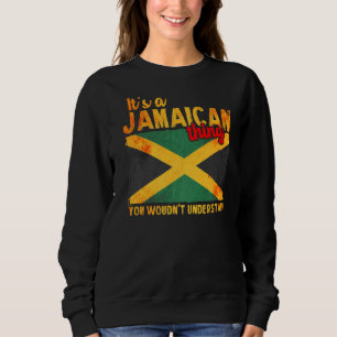 Sweatshirt C'Est Une Chose Jamaïcaine Que Vous Ne Comprendrie