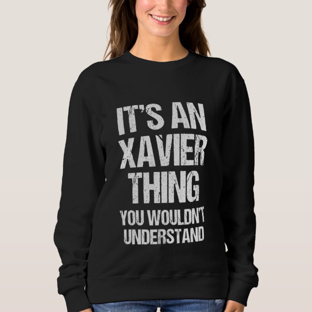Sweatshirt C'est une chose Xavier (vous ne comprendriez pas)  (Devant)