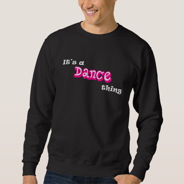 Sweatshirt C'est une danse drôle Danser, Danser Humour (Devant)